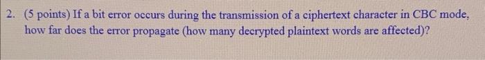 Solved 2. (5 points) If a bit error occurs during the | Chegg.com