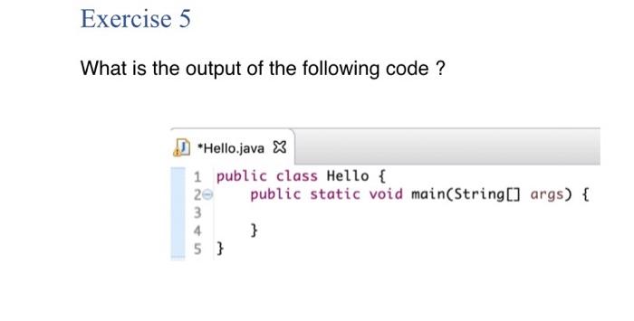 Solved Exercise 5 What is the output of the following code ? | Chegg.com