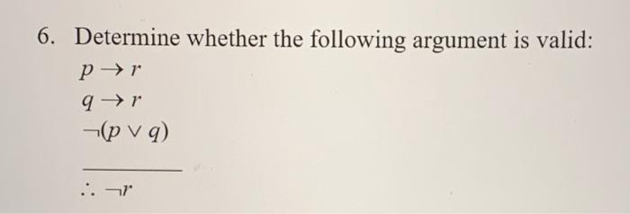 Solved 6. Determine whether the following argument is valid: | Chegg.com