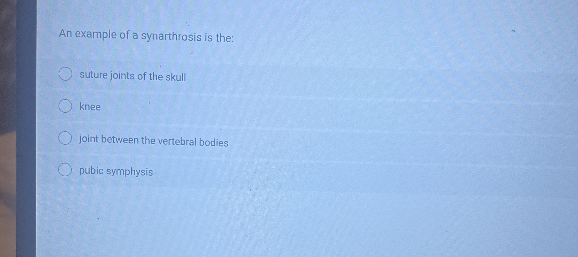 Solved An example of a synarthrosis is the:suture joints of | Chegg.com