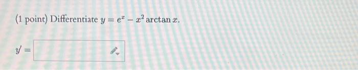 ( 1 point) Differentiate \( y=e^{x}-x^{2} \arctan x \).