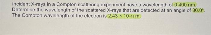 Solved Incident X-rays in a Compton scattering experiment | Chegg.com