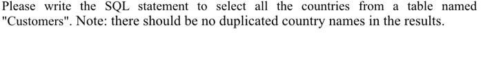 Solved Please write the SQL statement to select all the | Chegg.com