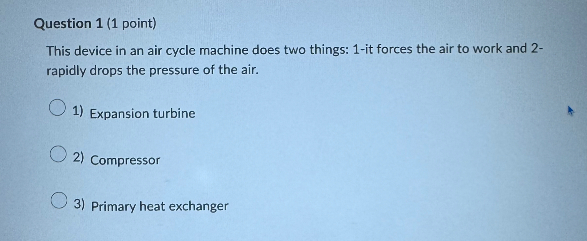 Solved Question 1 (1 ﻿point)This device in an air cycle | Chegg.com
