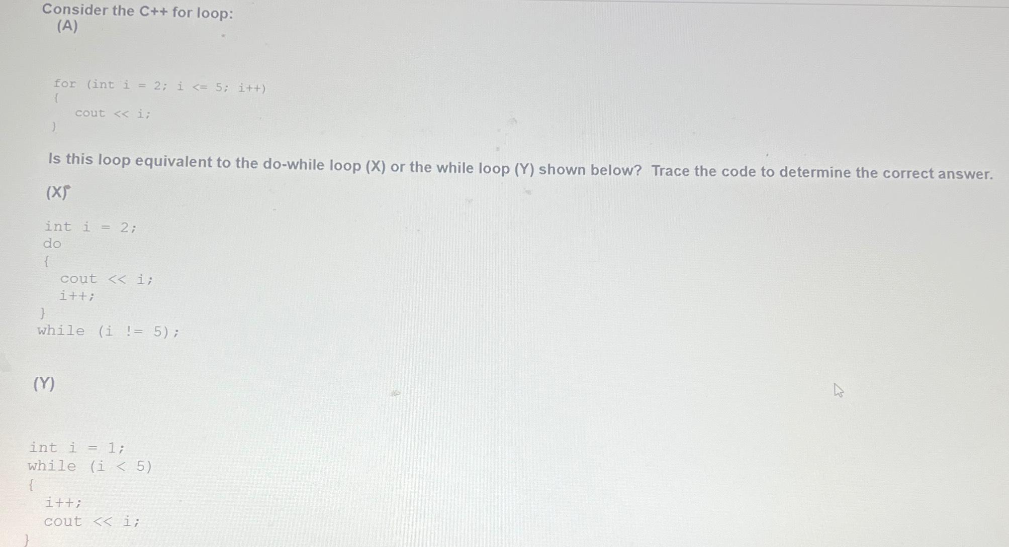 Solved Consider the C++ ﻿for loop:(A)for (int | Chegg.com