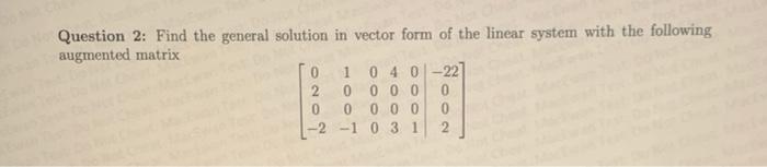 Solved Question 2: Find the general solution in vector form | Chegg.com