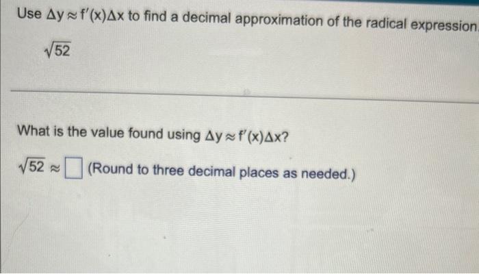 Solved Use Δy≈f′(x)Δx to find a decimal approximation of the | Chegg.com