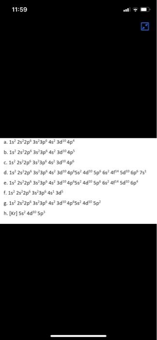 Solved 11:59 . a. 1s 2s 2p 3s 3p 4s 3d 30 4p b. 1s 2s2p 3s | Chegg.com
