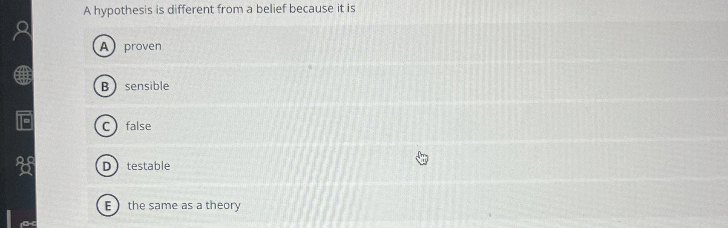 Solved A hypothesis is different from a belief because it | Chegg.com