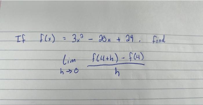 Solved f(x)=3x2−28x+29 limh→0hf(4+h)−f(4) | Chegg.com