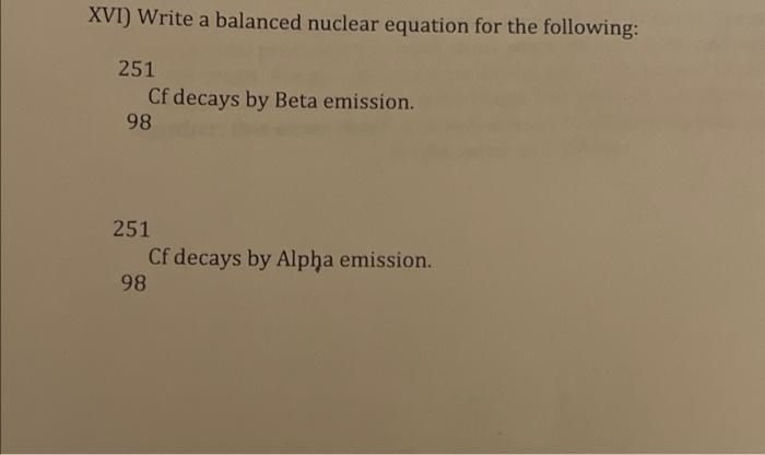 Solved XVI) Write A Balanced Nuclear Equation For The | Chegg.com