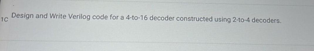 Solved Design and Write Verilog code for a 4-to-16 decoder | Chegg.com