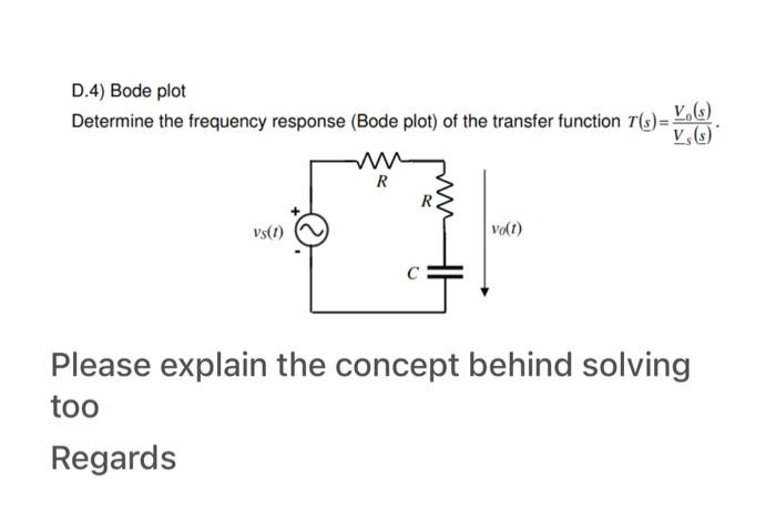 D.4) Bode plot
Determine the frequency response (Bode plot) of the transfer function \( T(s)=\frac{\underline{V}_{0}(\underli