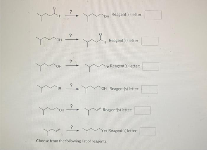 Reagent(s) letter: Reagent(s) letter: Reagent(s) letter: Reagent(s) letter: Reagent(s) letter:
Choose from the following list