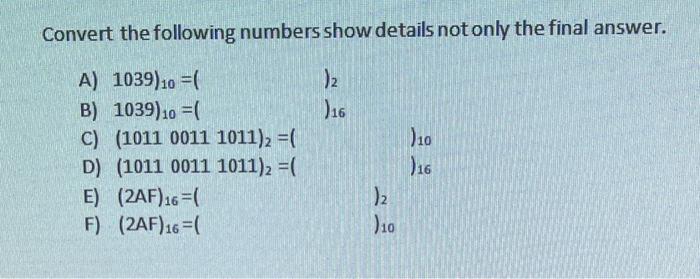 Solved Convert the following numbers show details not only | Chegg.com