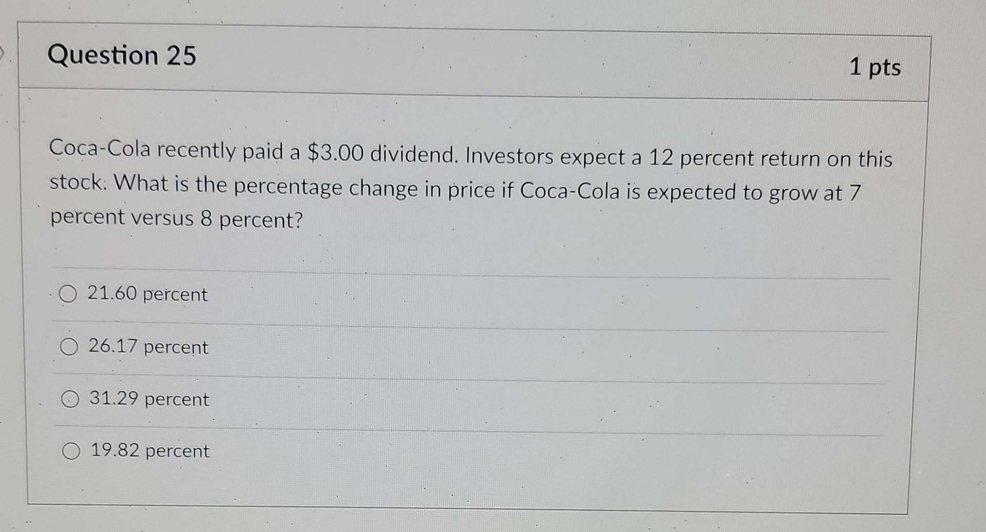 Solved Question 25 1 pts Coca-Cola recently paid a $3.00 | Chegg.com