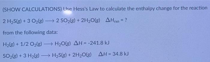Solved (SHOW CALCULATIONS) Use Hess's Law to calculate the | Chegg.com
