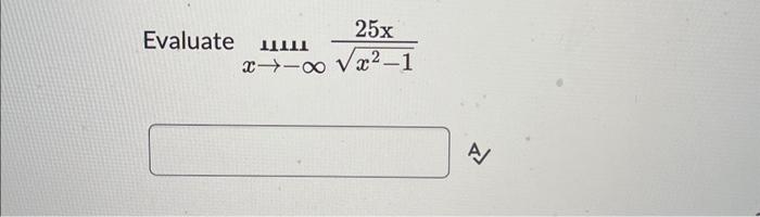 Solved Evaluate mimx→−∞x2−125x | Chegg.com