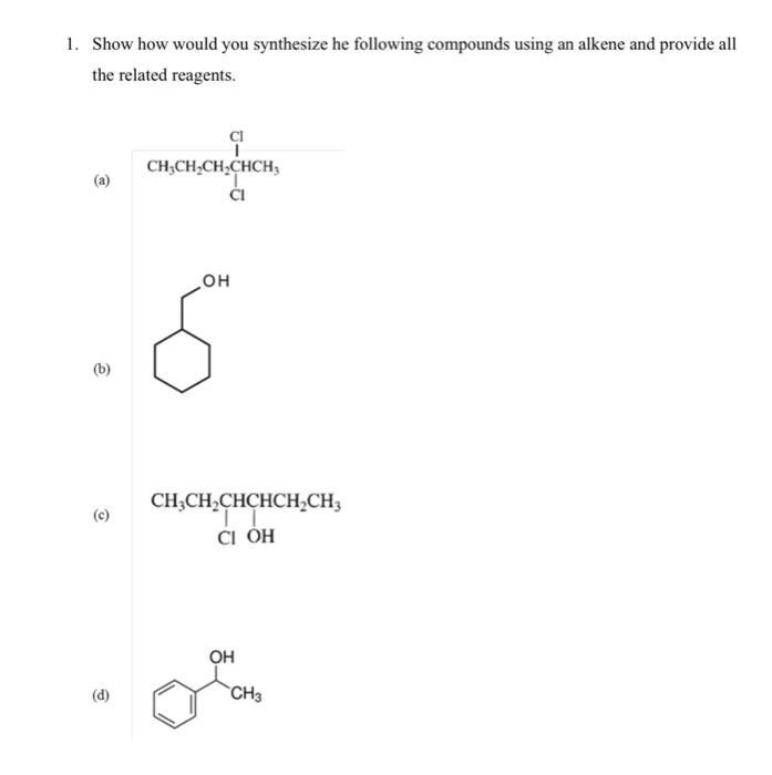 Solved 1. Show How Would You Synthesize He Following | Chegg.com