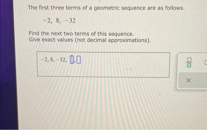 Solved The first three terms of a geometric sequence are as | Chegg.com