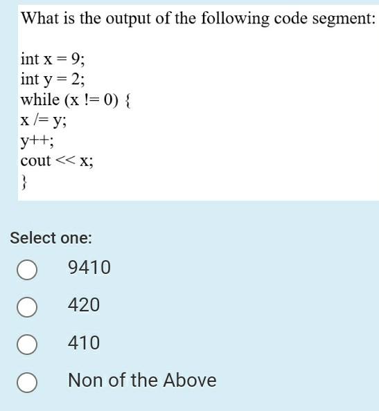 Solved What is the output of the following code segment: int | Chegg.com