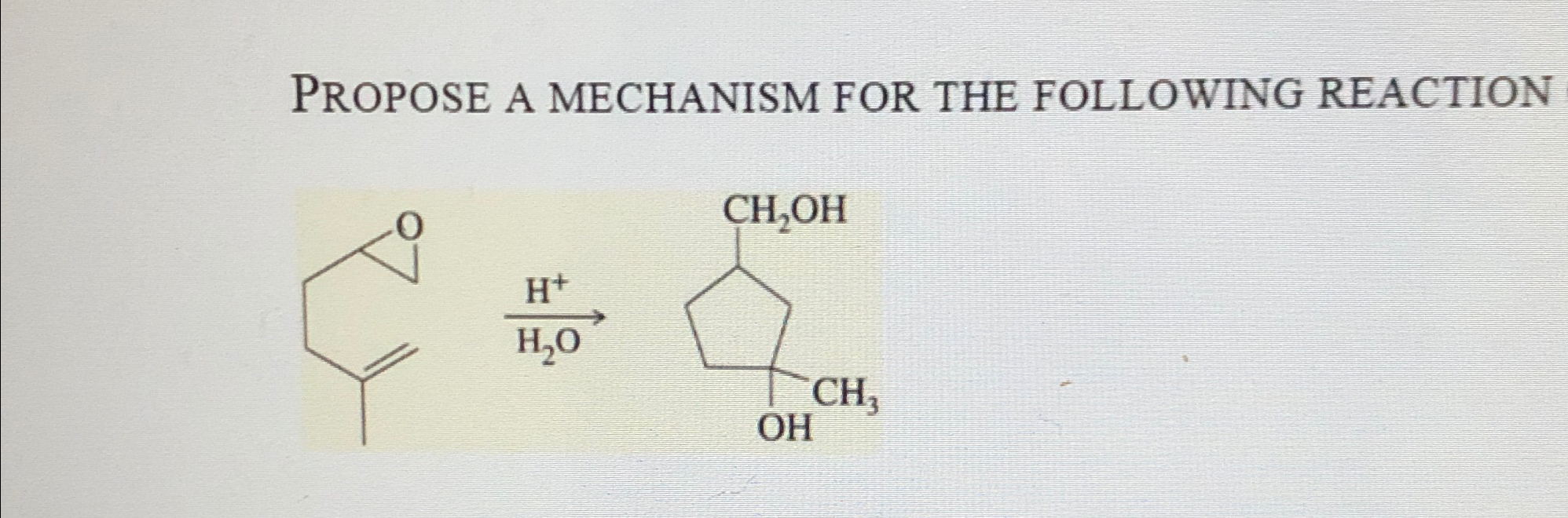 Solved PROPOSE A MECHANISM FOR THE FOLLOWING REACTION | Chegg.com
