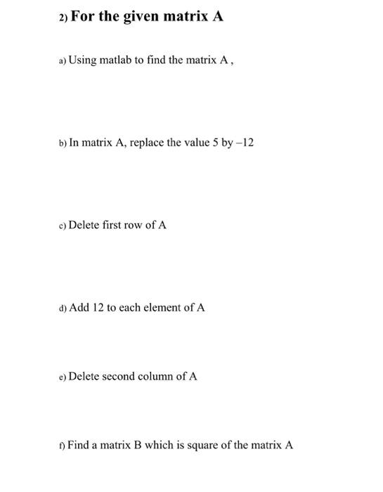 2) For the given matrix A a) Using matlab to find the | Chegg.com