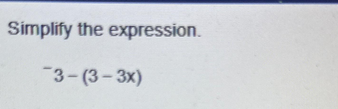 solved-simplify-the-expression-3-3-3x-chegg