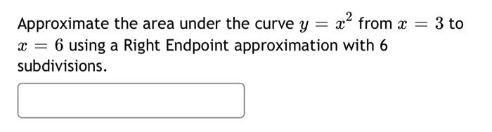 Solved = Approximate the area under the curve y = x2 from x | Chegg.com