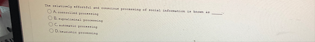 Solved The relatively effortful and conscious processing of | Chegg.com