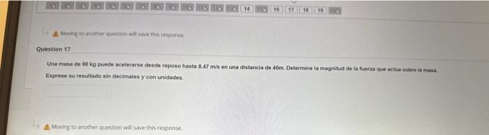 Una masa de \( 0 . \mathrm{kg} \) puede acelerarse desde reposo hasta s. \( 47 \mathrm{~m} / \mathrm{s} \) en una distancia d