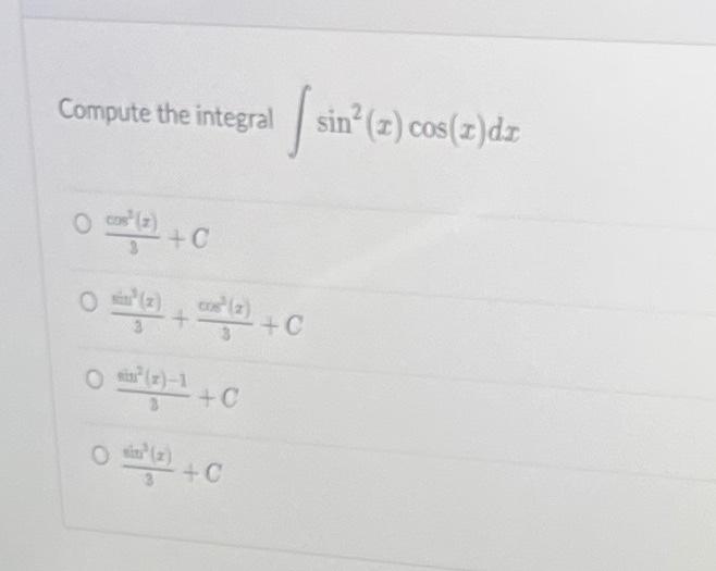 Solved Compute the integral ?sin2(x)cos(x)dx 3cos2(x)+C | Chegg.com