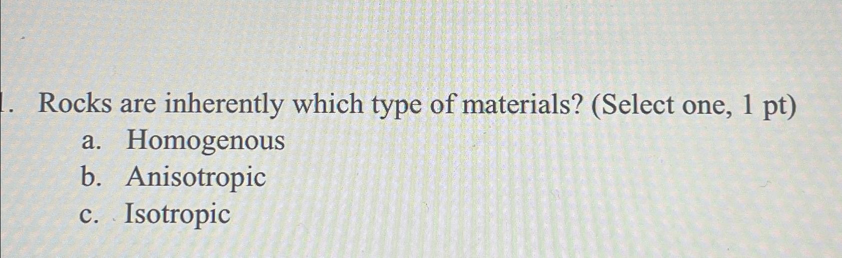 Solved Rocks are inherently which type of materials? (Select | Chegg.com
