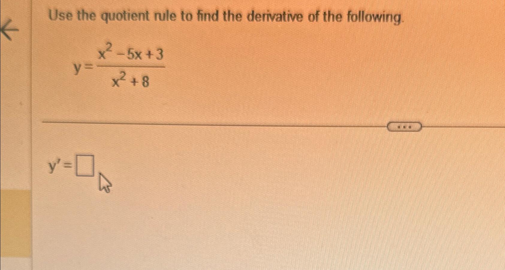 solved-use-the-quotient-rule-to-find-the-derivative-of-the-chegg