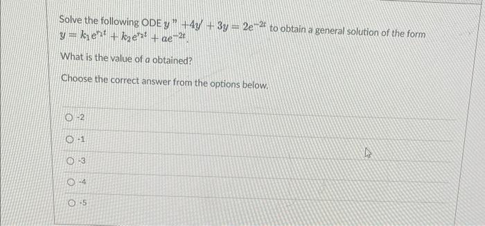 Solved Solve the following ODE y " +4y + 3y = 2e-2 to obtain | Chegg.com