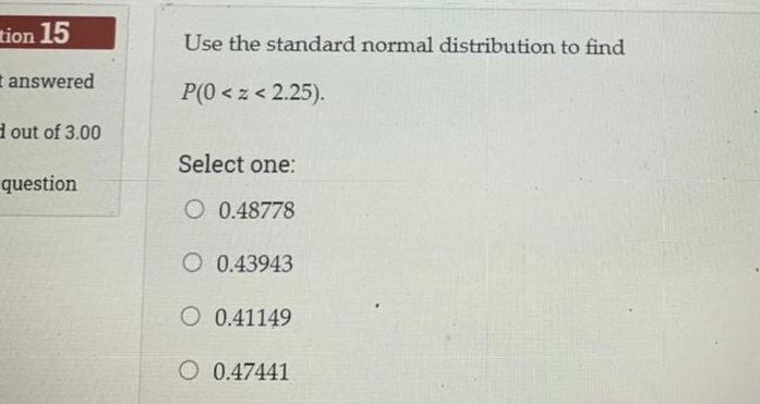 Solved tion 15 Use the standard normal distribution to find | Chegg.com