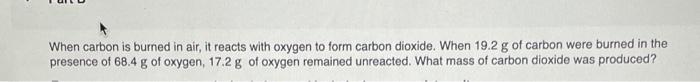 Solved When Carbon Is Burned In Air, It Reacts With Oxygen 