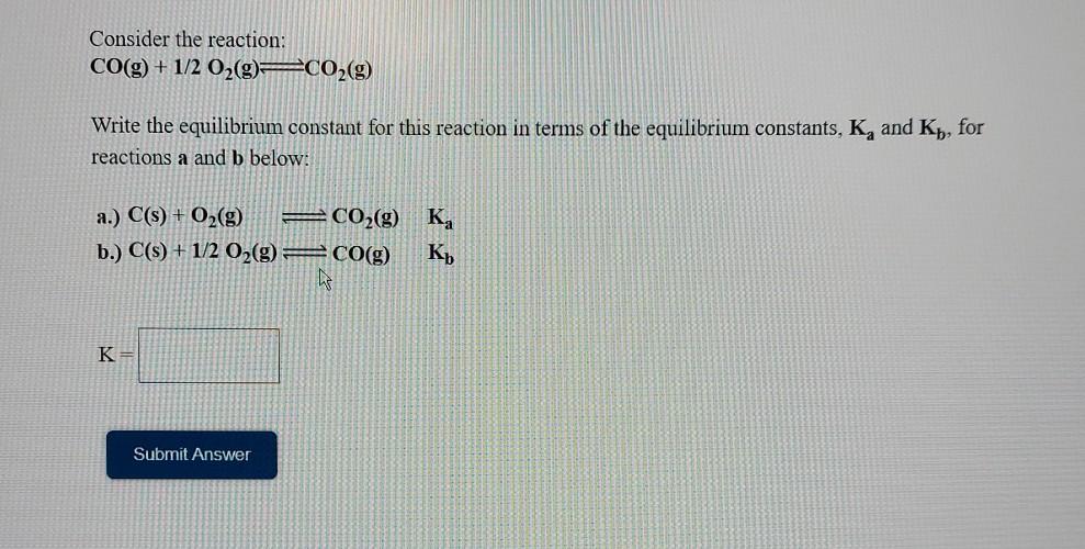 Solved Consider The Reaction: CO(g) + 1/2 02(9)CO2(g) Write | Chegg.com