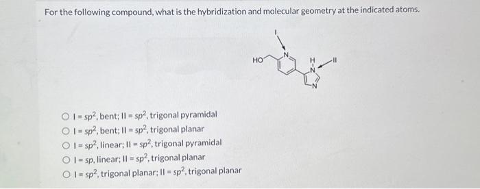 Solved For the following compound, what is the hybridization | Chegg.com