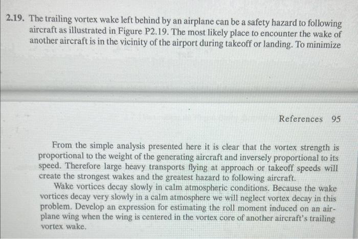 19. The trailing vortex wake left behind by an airplane can be a safety hazard to following aircraft as illustrated in Figure
