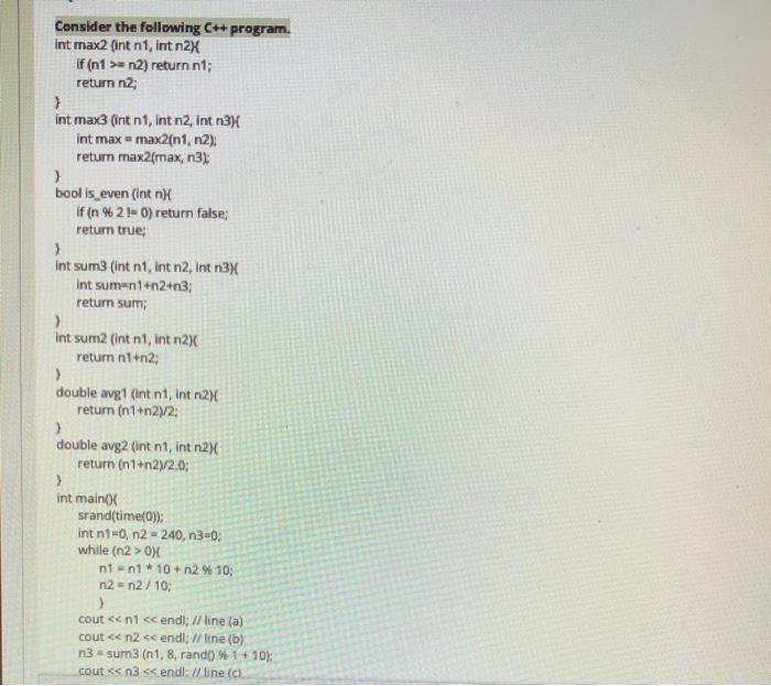 Solved Consider the following C++ program. int max 2 (int n, | Chegg.com