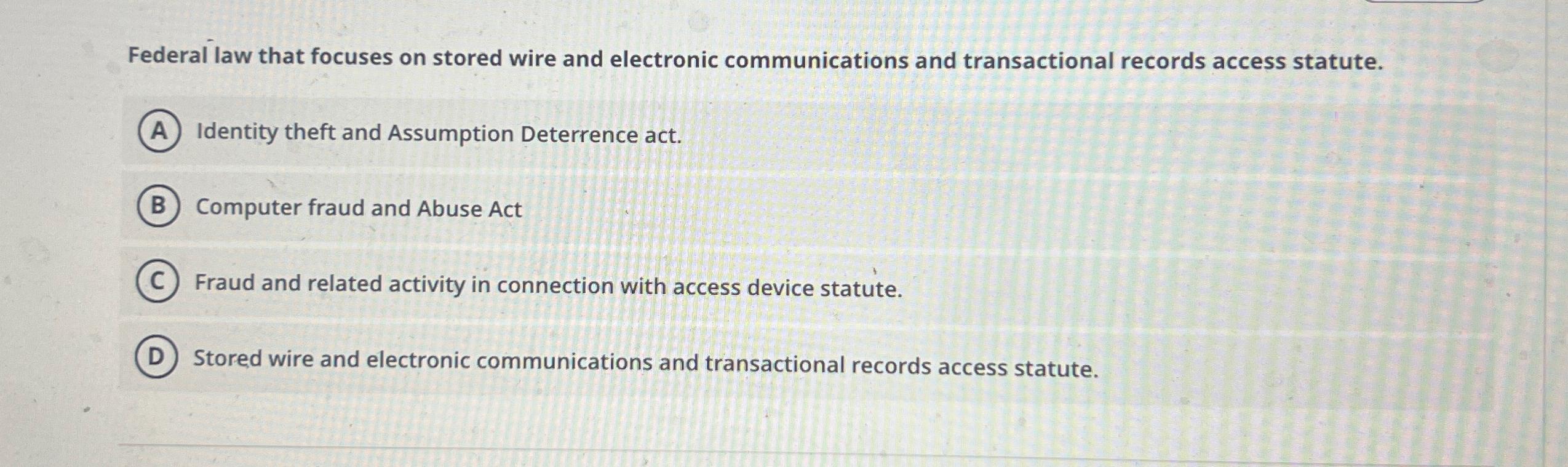 Solved Federal law that focuses on stored wire and