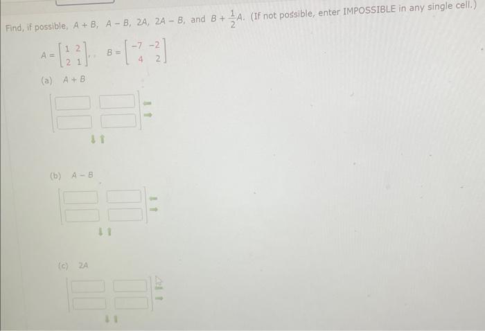 Solved Find, if possible, A+B,A−B,2A,2A−B, and B+21A. (If | Chegg.com