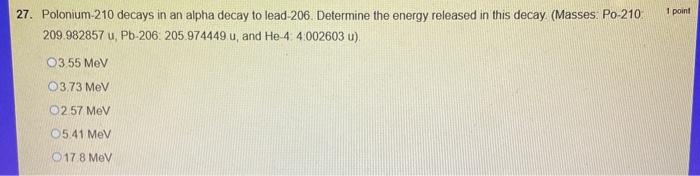 Solved 1 point 27. Polonium-210 decays in an alpha decay to | Chegg.com