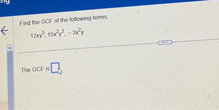 Solved Find The GCF Of The Following Terms. | Chegg.com