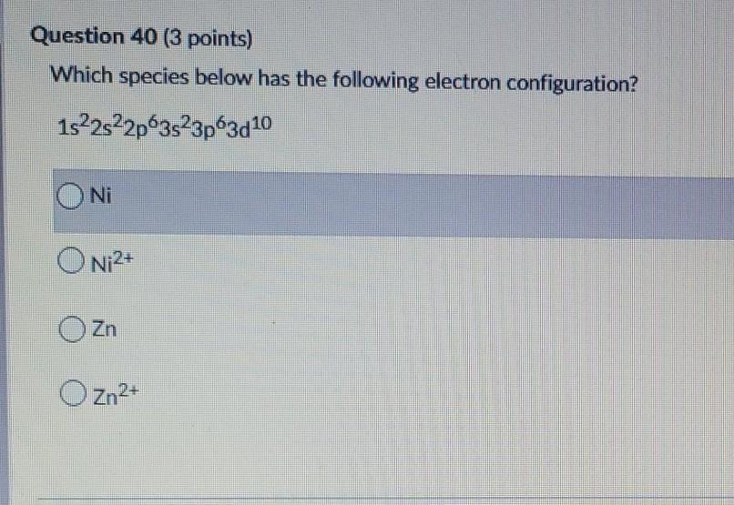 Solved Question 40 (3 points) Which species below has the | Chegg.com