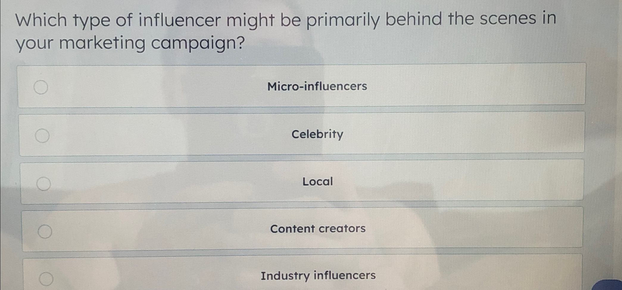 Which Type of Influencer Might Be Primarily behind the Scenes in Your Marketing Campaign?  