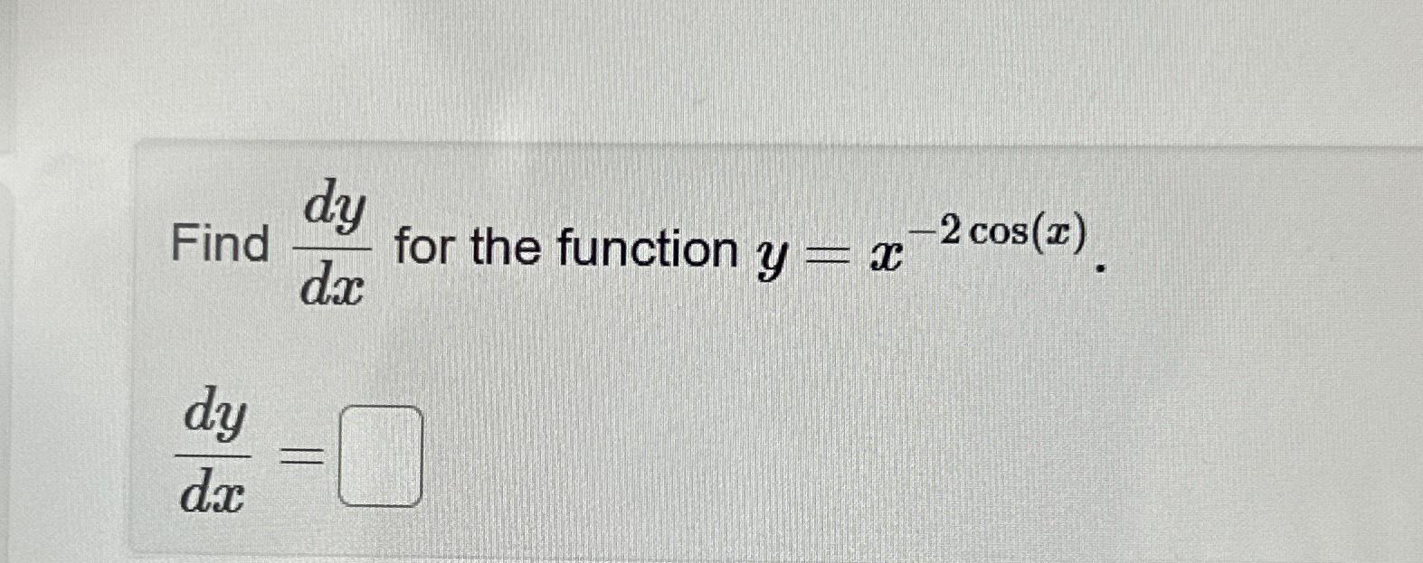 Solved Find Dydx ﻿for The Function Yx 2cosxdydx 3167