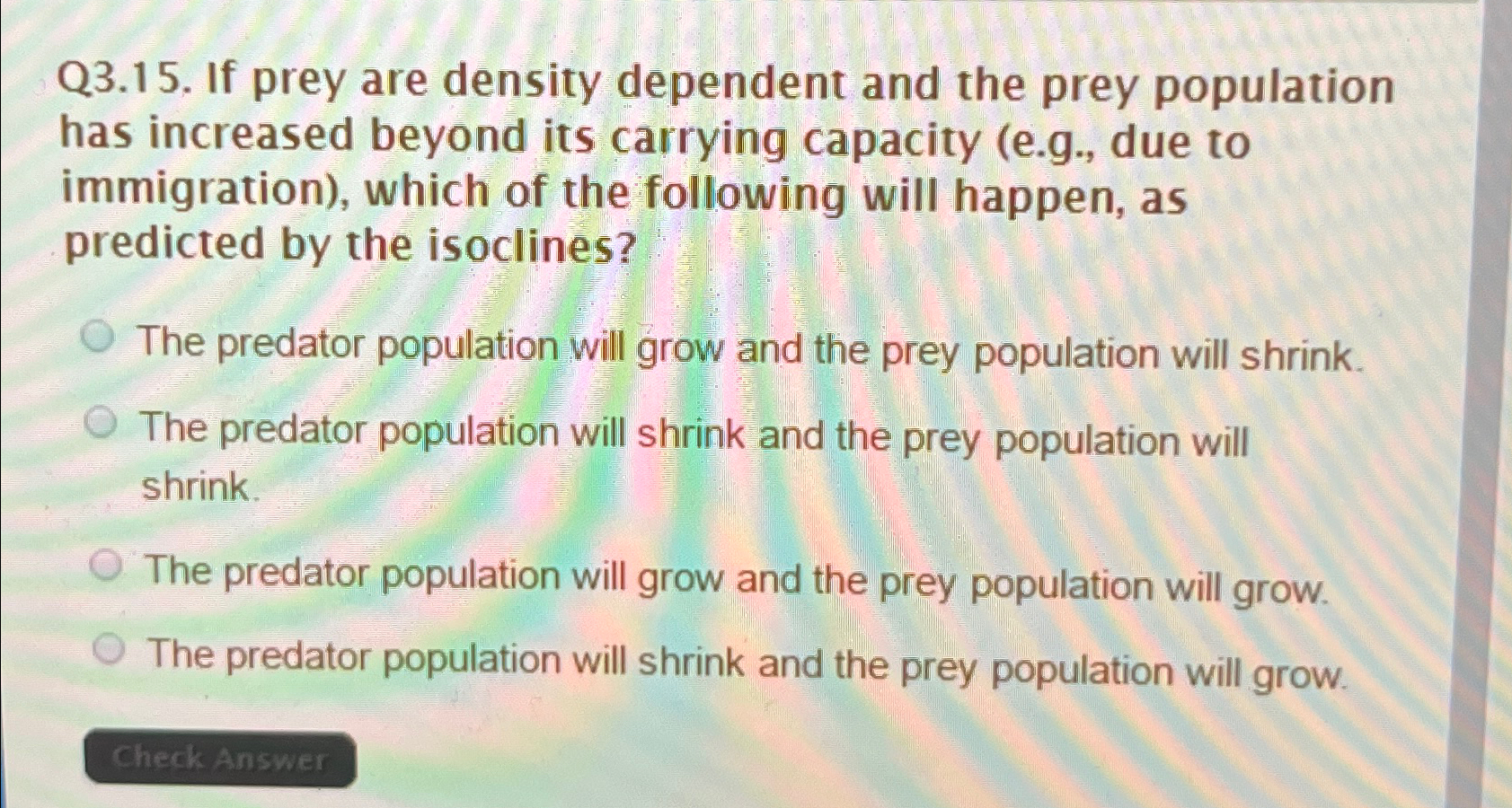 Solved Q3.15. ﻿If prey are density dependent and the prey | Chegg.com