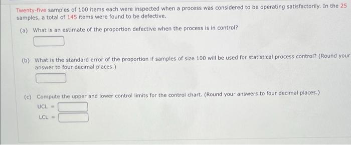 Solved Twenty-five Samples Of 100 Items Each Were Inspected | Chegg.com